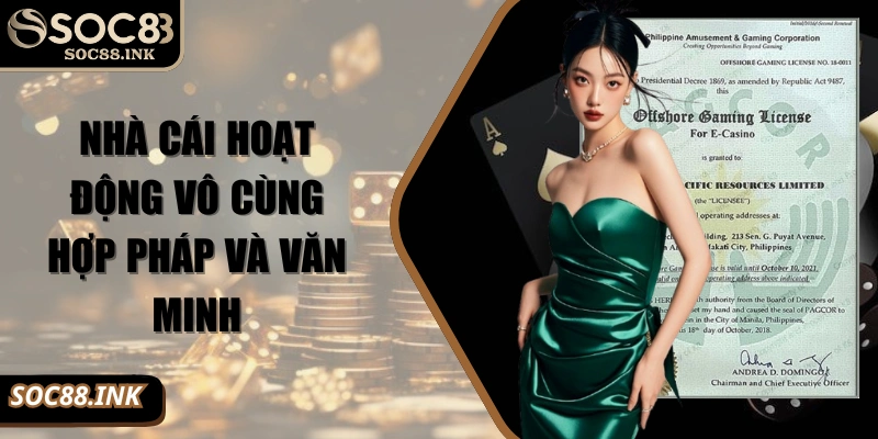 Nhà cái hoạt động vô cùng hợp pháp và văn minh