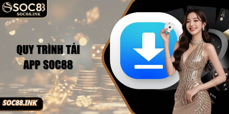 Quy trình tải app SOC88